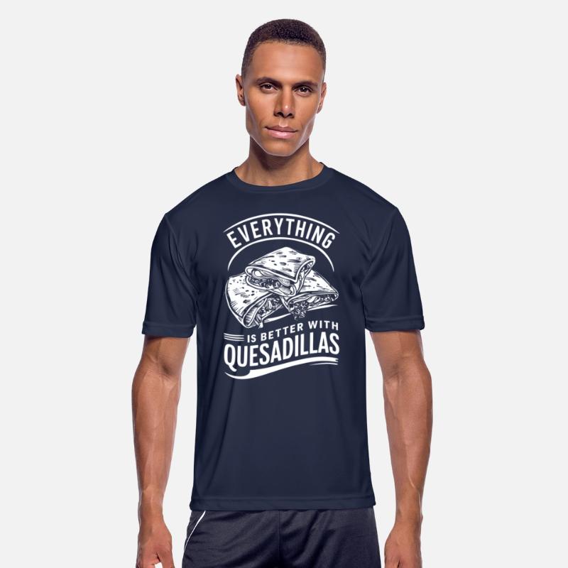 Everything Is Better With Quesadillas