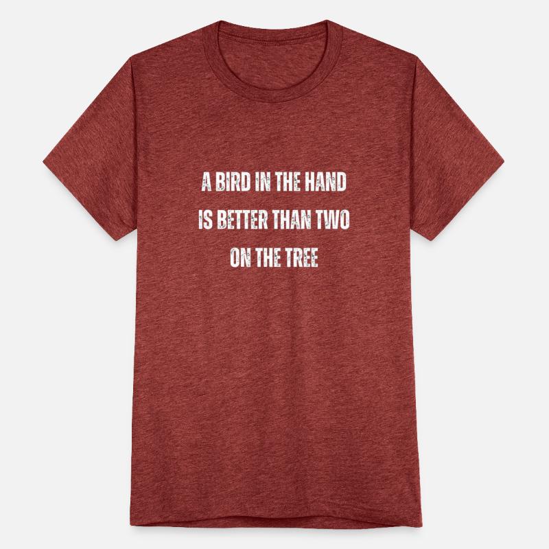 A bird in the hand is better than two on the tree