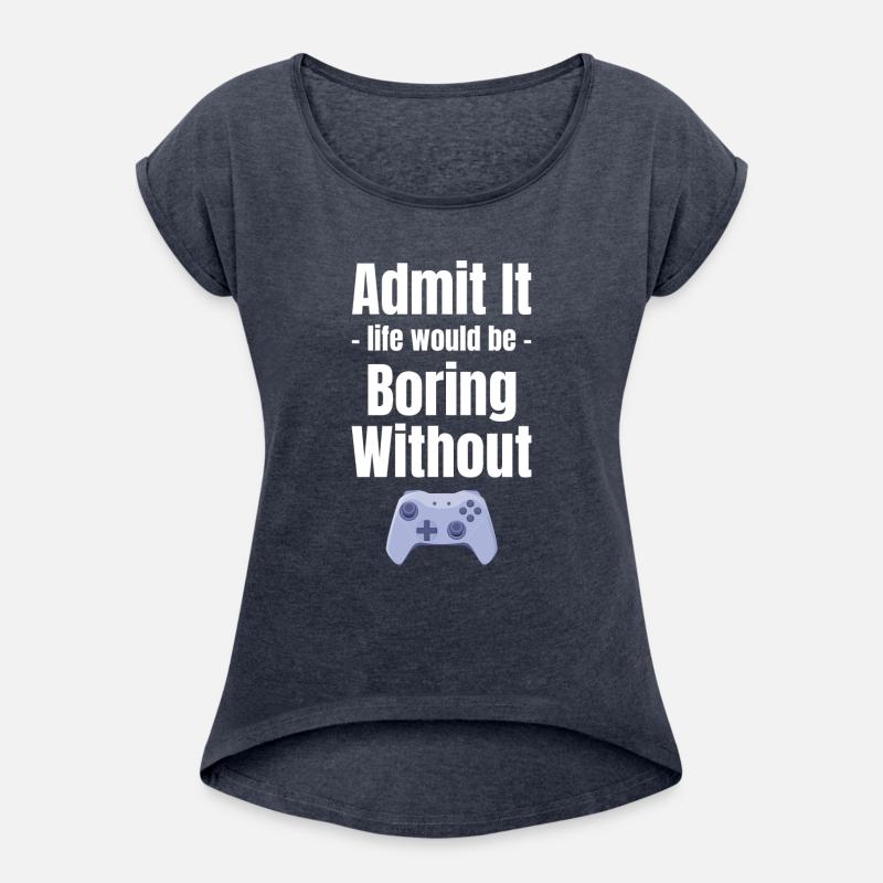Admit It Life Would Be Boring Without Gaming