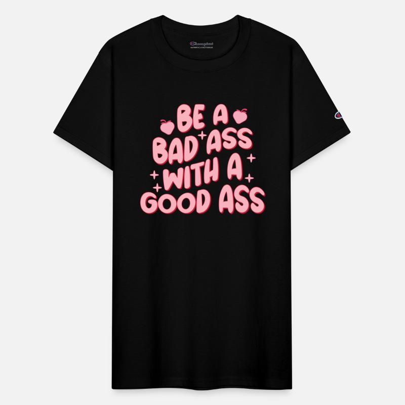Be a bad ass with a good ass