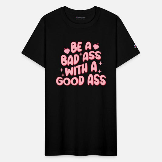 Be a bad ass with a good ass