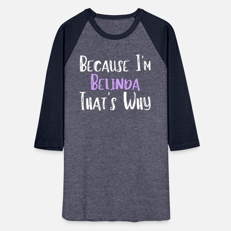 Because I'm Belinda That's Why Funny Women's Gift