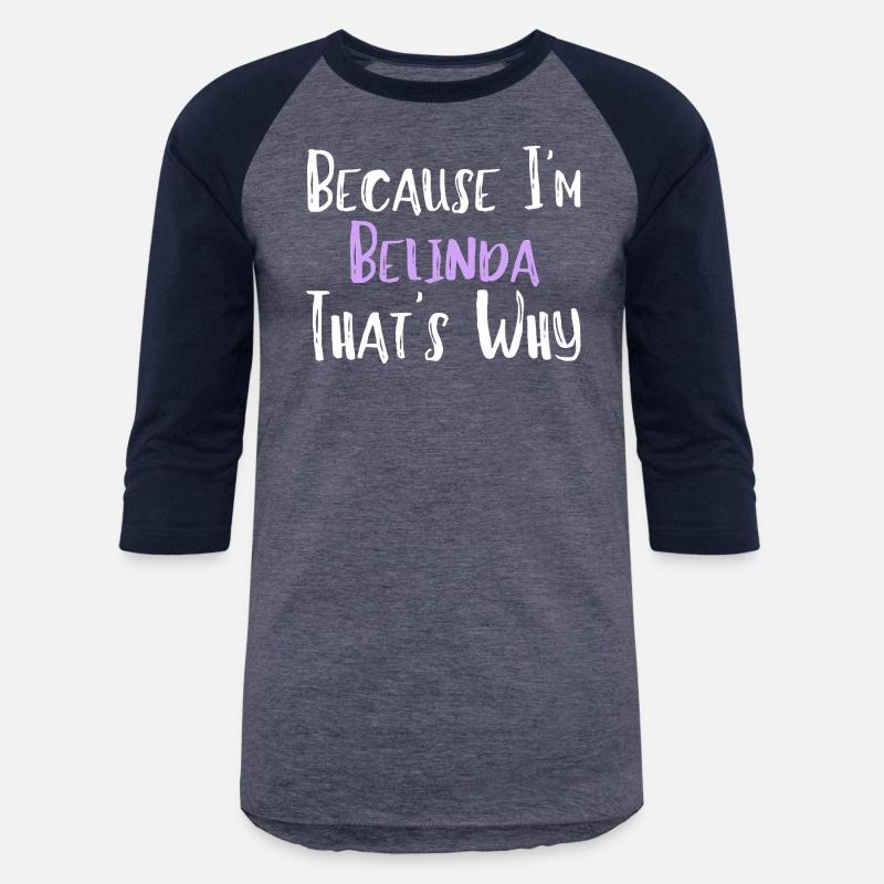Because I'm Belinda That's Why Funny Women's Gift