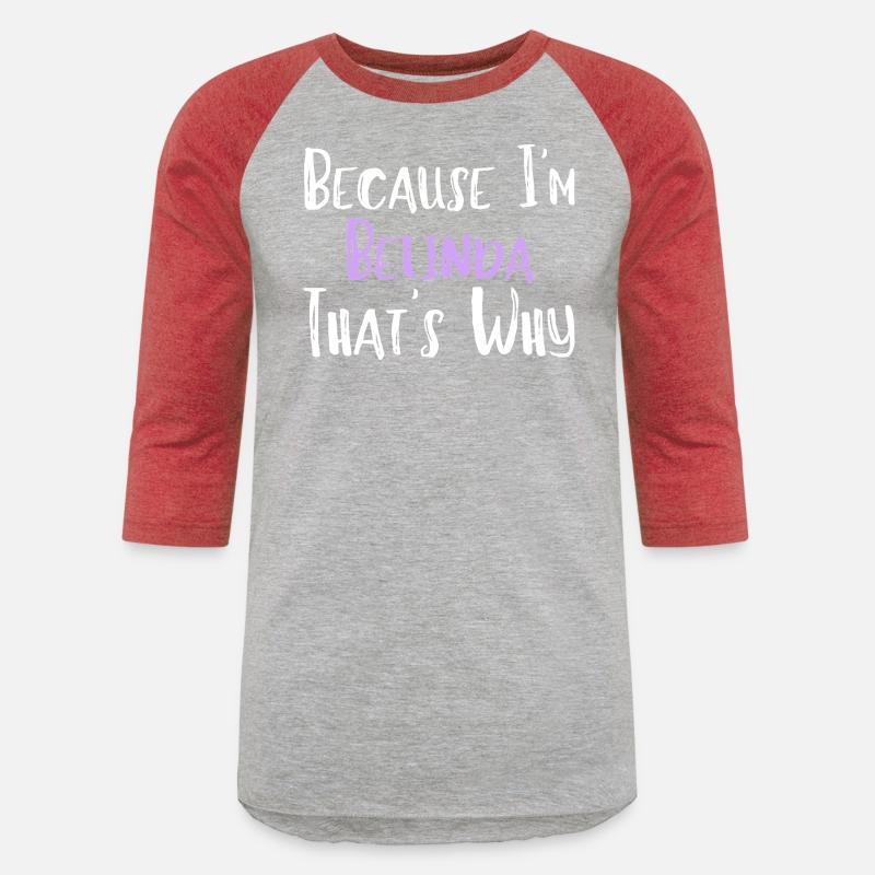 Because I'm Belinda That's Why Funny Women's Gift