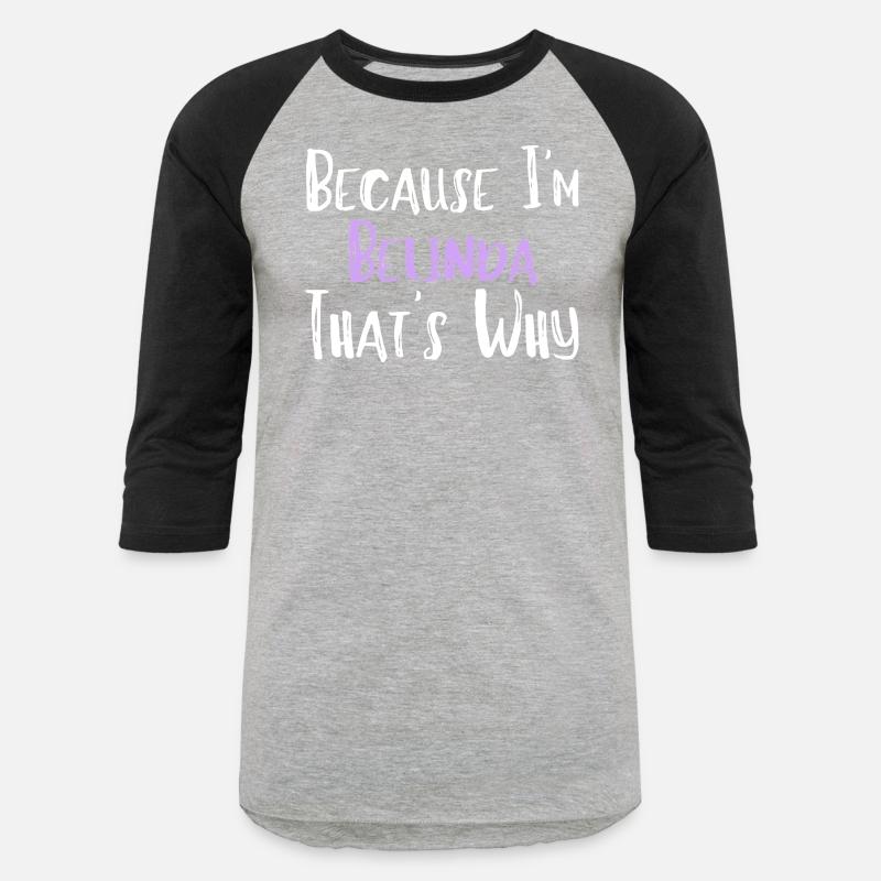 Because I'm Belinda That's Why Funny Women's Gift