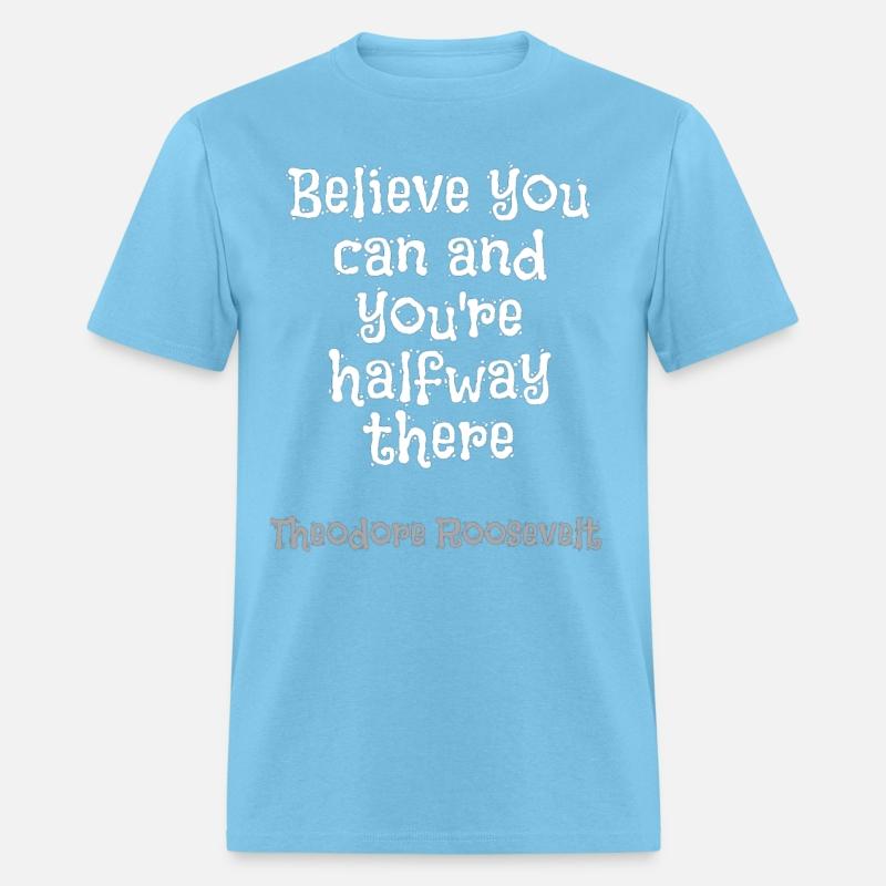 Believe you can and you're halfway there