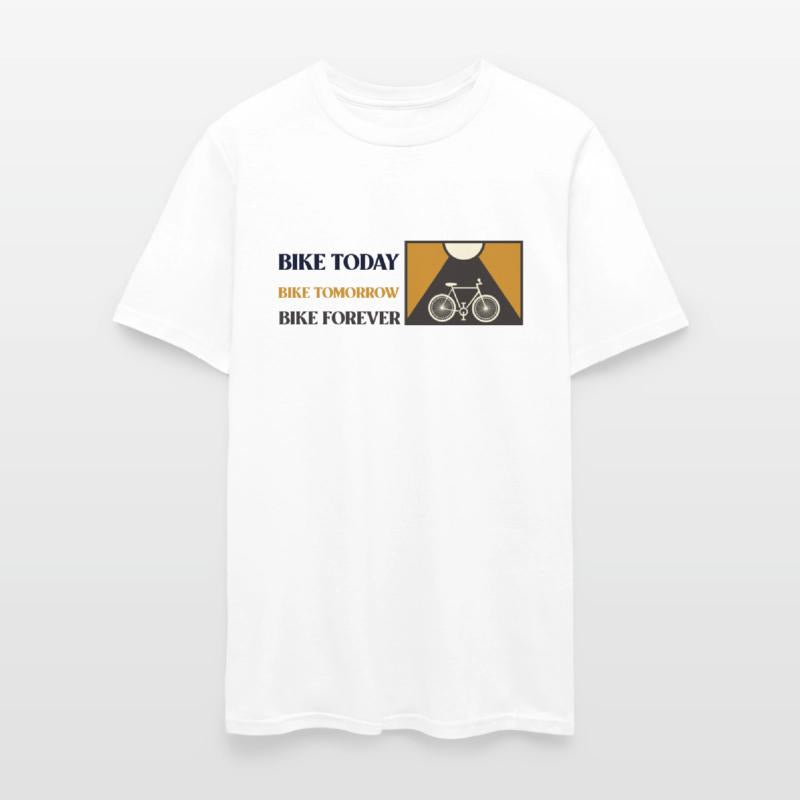 bike today bike tomorrow bike forever cycling