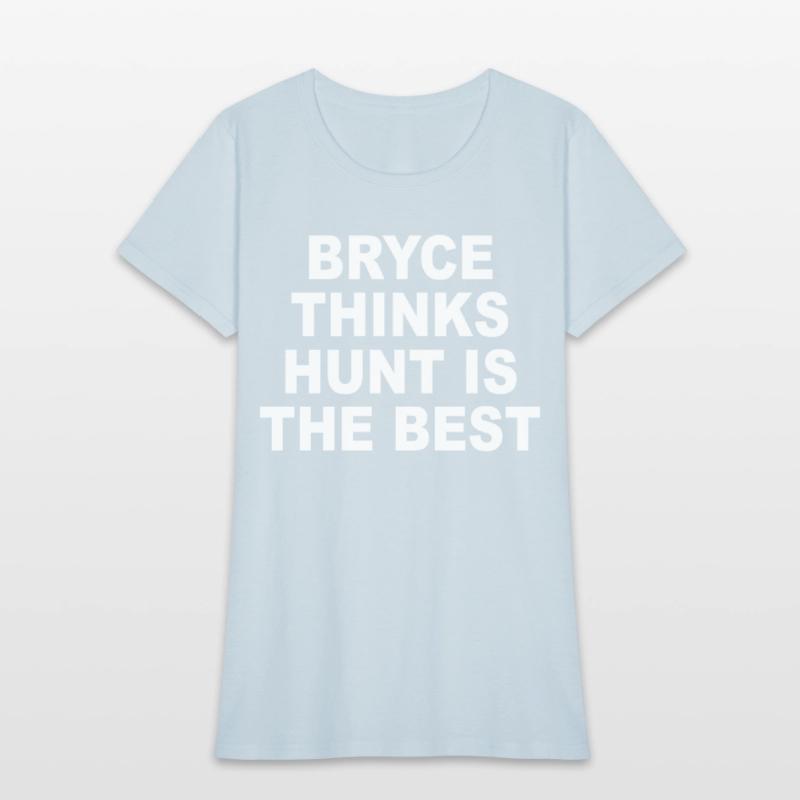 Bryce Thinks Hunt Is The Best
