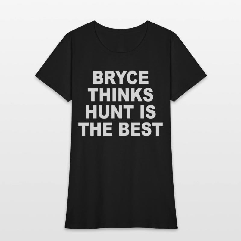 Bryce Thinks Hunt Is The Best