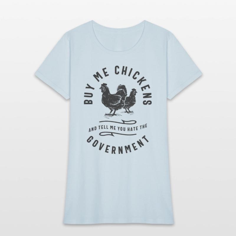 Buy Me Chickens & Tell Me You Hate The Government
