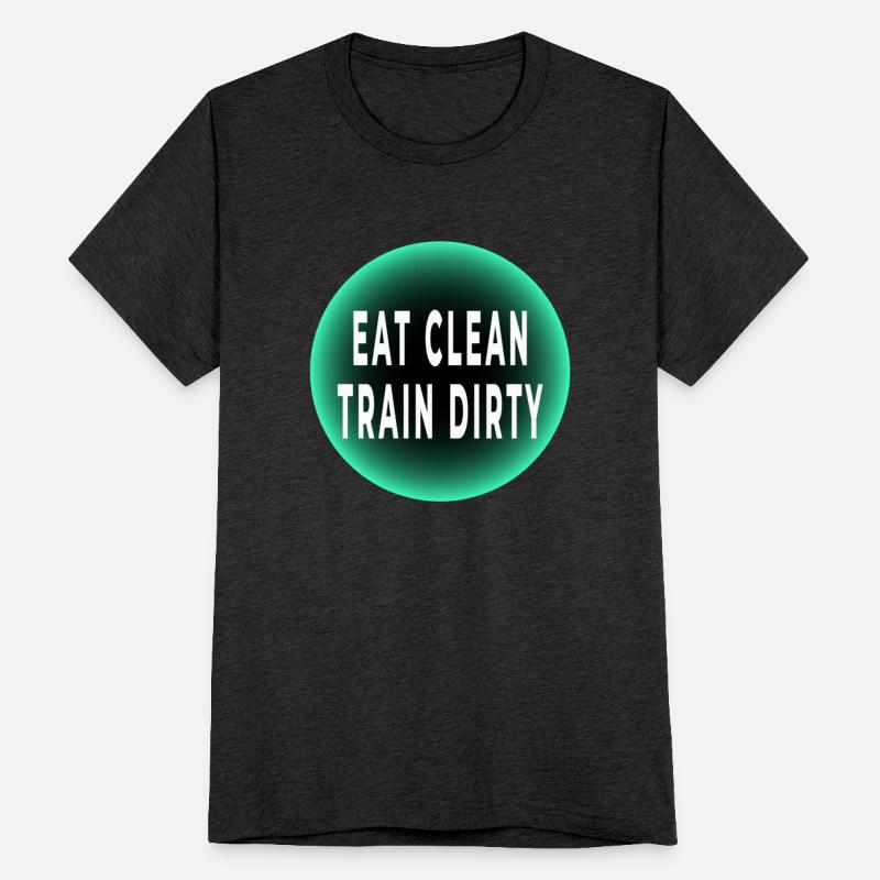 Clean Eating, Dirty Training Tee