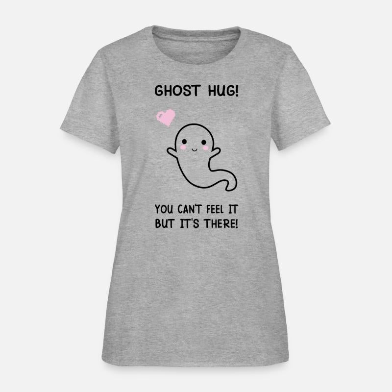 Cute Ghost Hug - You Can t Feel It But It's There