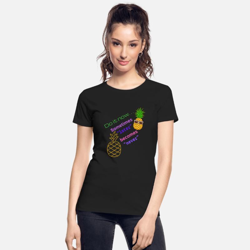 Do It Now. Sometimes Later Becomes Never Happy