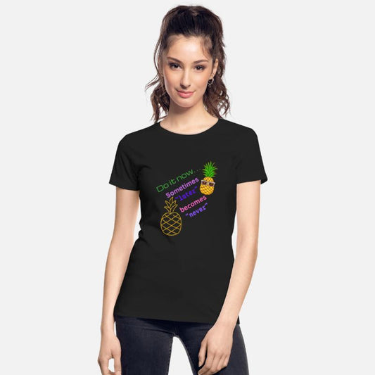 Do It Now. Sometimes Later Becomes Never Happy