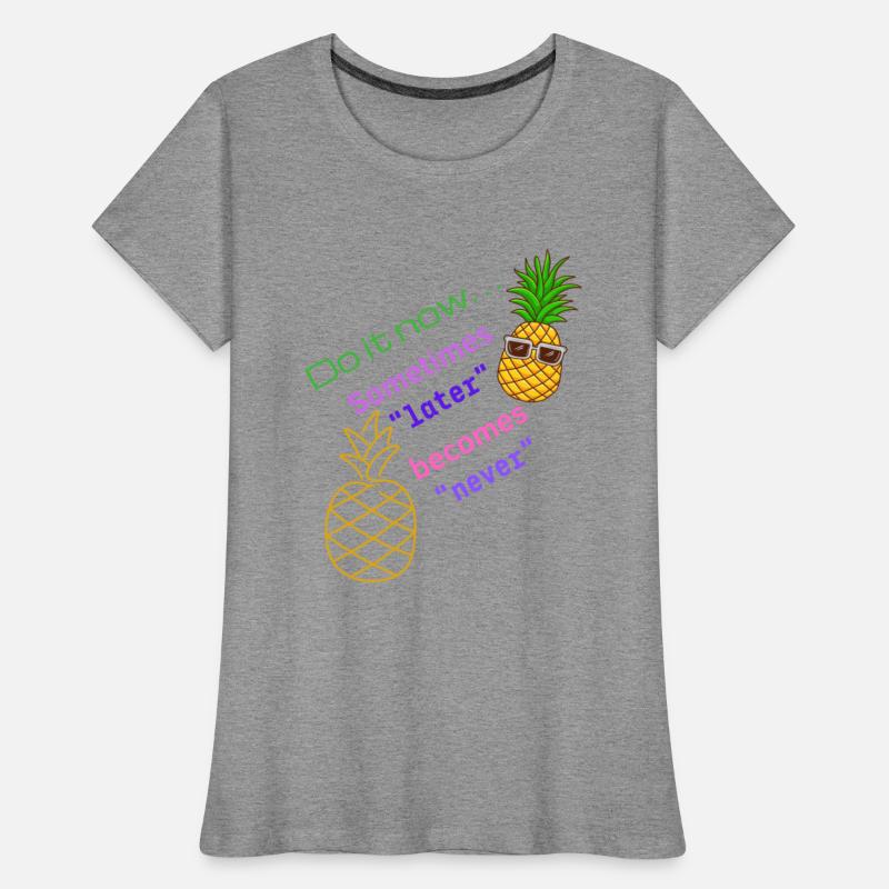 Do It Now. Sometimes Later Becomes Never Happy