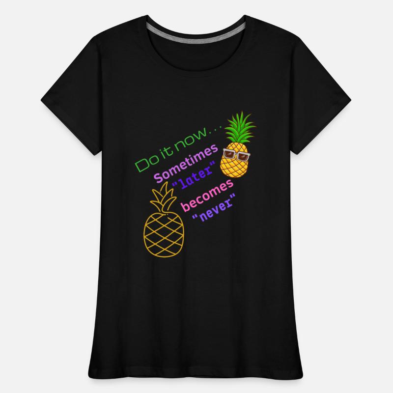 Do It Now. Sometimes Later Becomes Never Happy