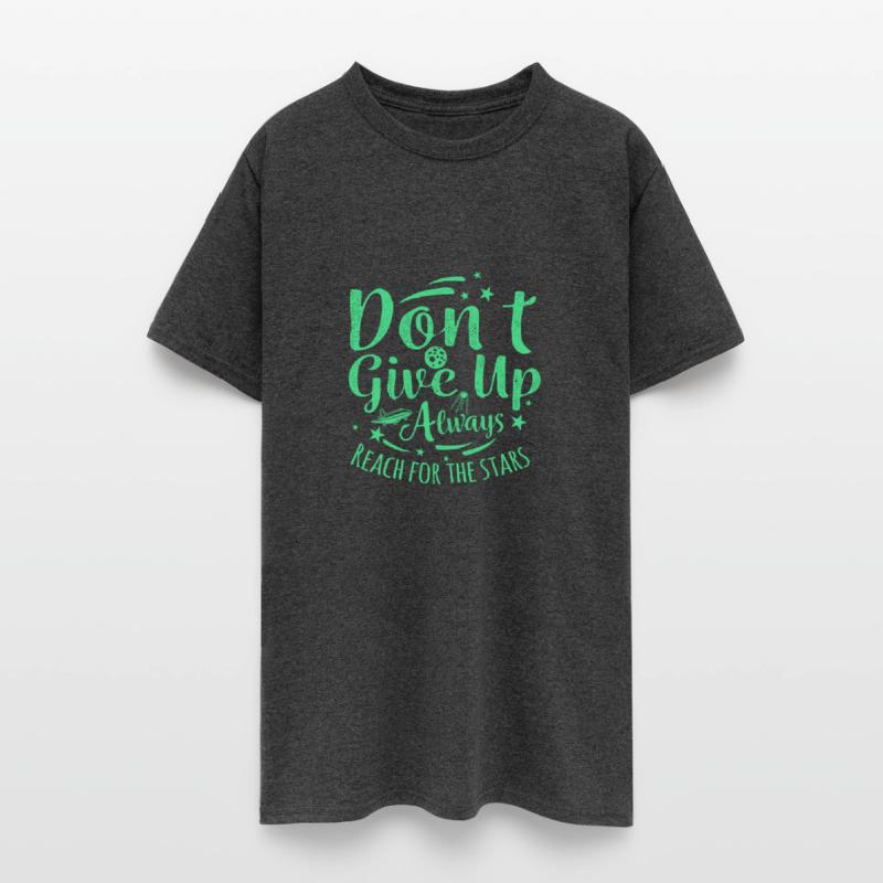 Don't Give Up. Always Reach For The Stars