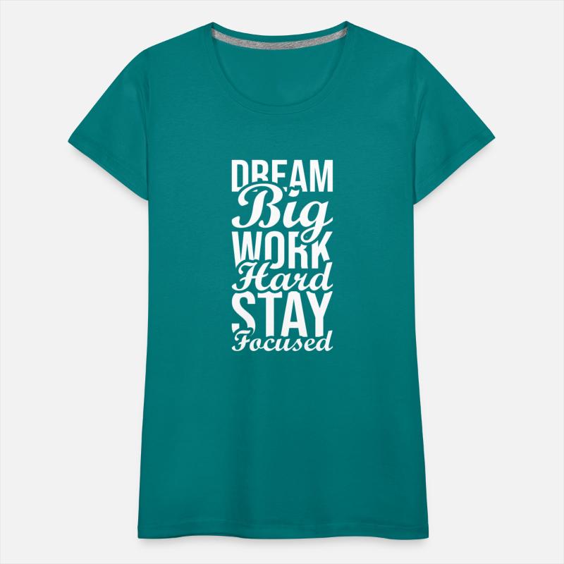 Dream Big, Work Hard Stay Focused - Gym, Hustle