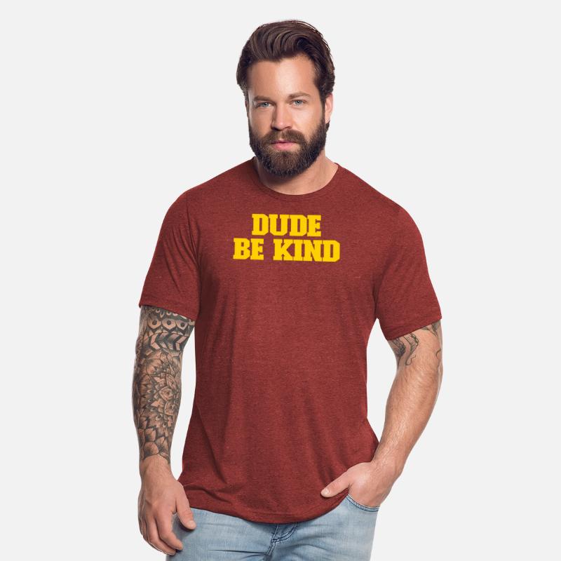 Dude Be Kind