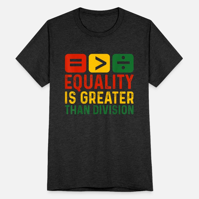 Equality Is Greater Than Division Math Black Histo