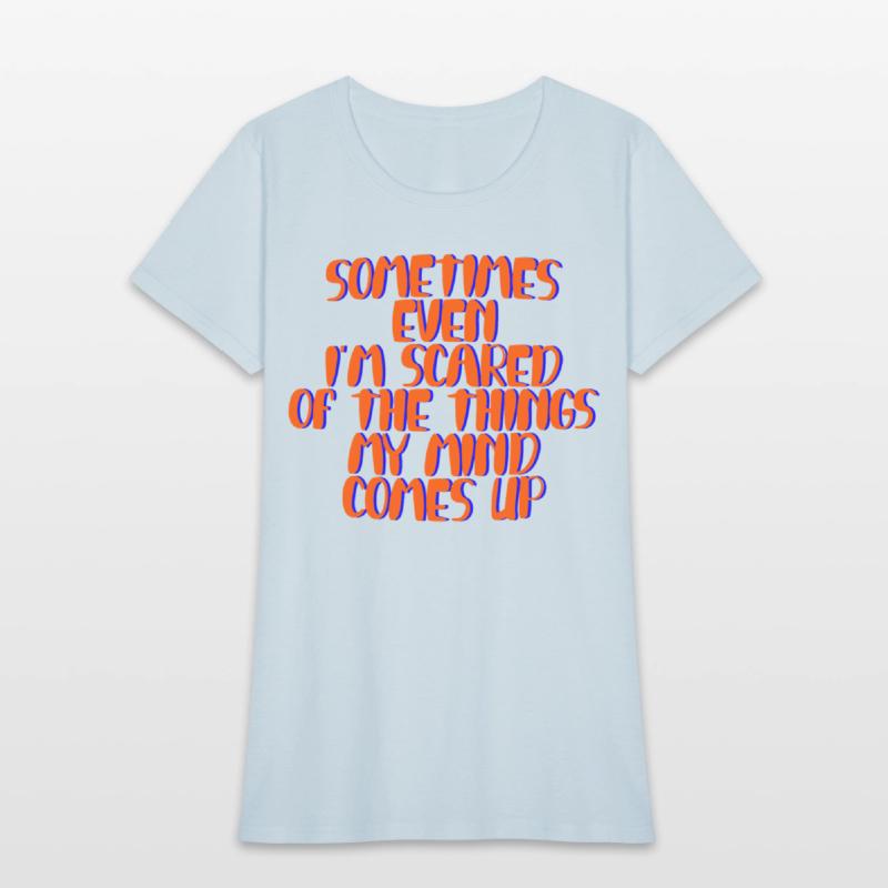 Even I'm Scared Of The Things My Mind Comes Up