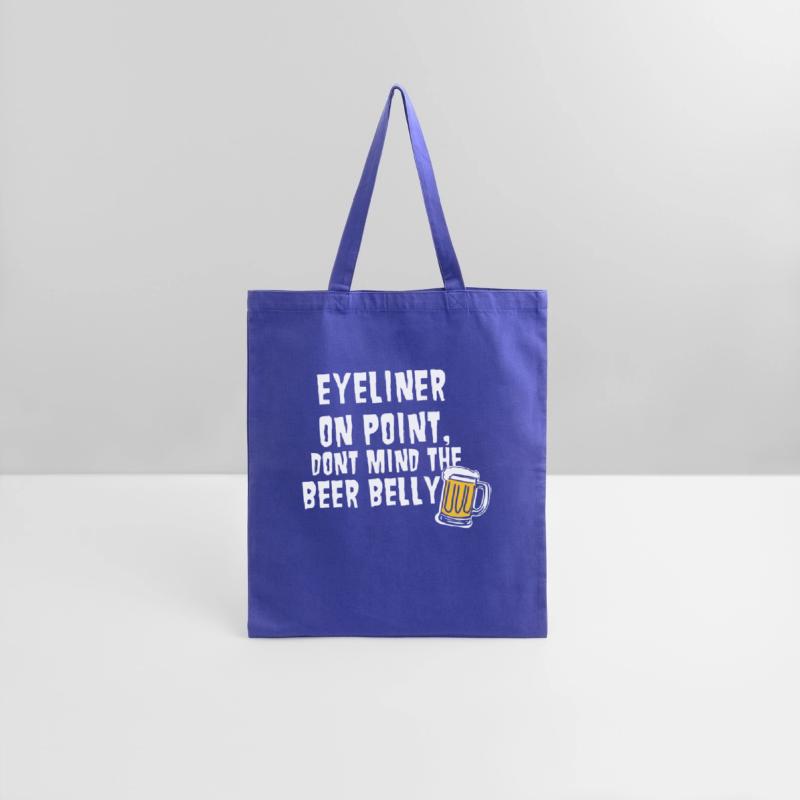 Eyeliner On Point, Dont Mind The Beer Belly