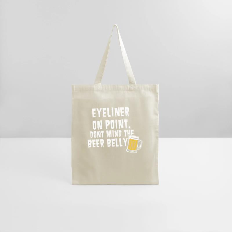 Eyeliner On Point, Dont Mind The Beer Belly