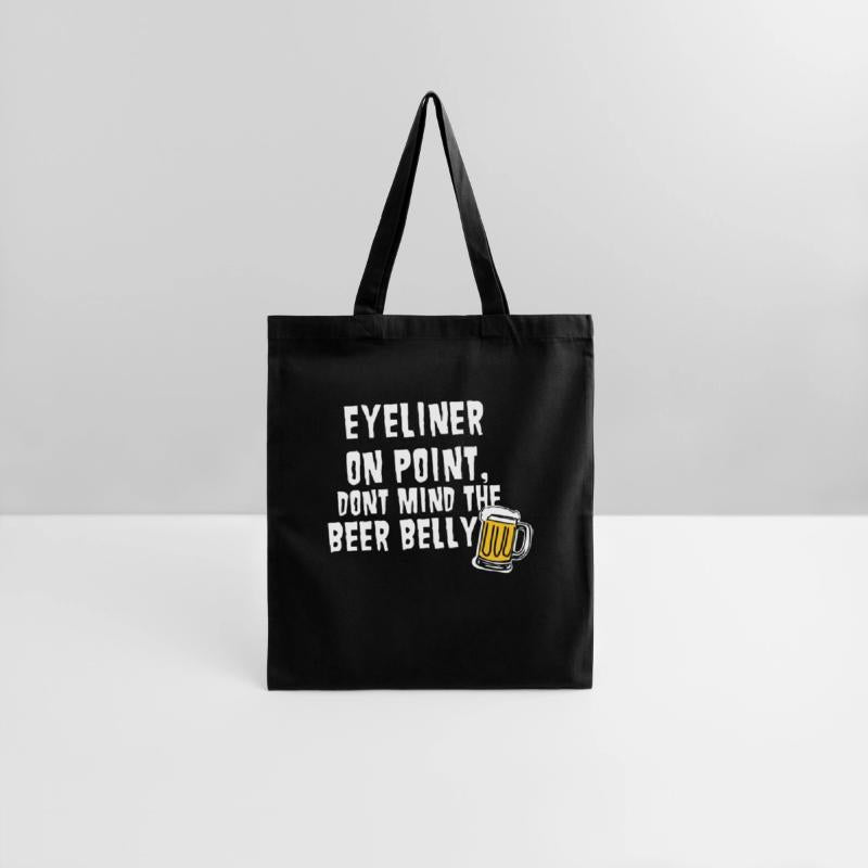 Eyeliner On Point, Dont Mind The Beer Belly