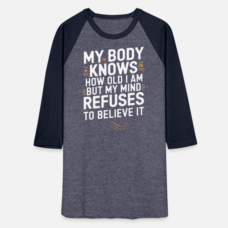 Funny Aging Quote – My Body Knows, My Mind Refuses