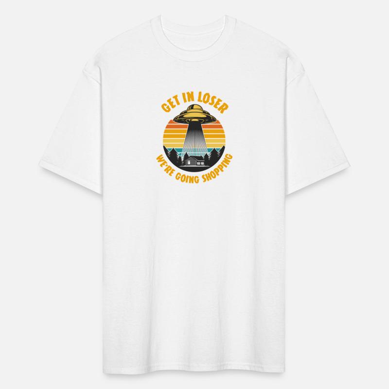 Get In Loser We'Re Going Shopping Ufo Alien