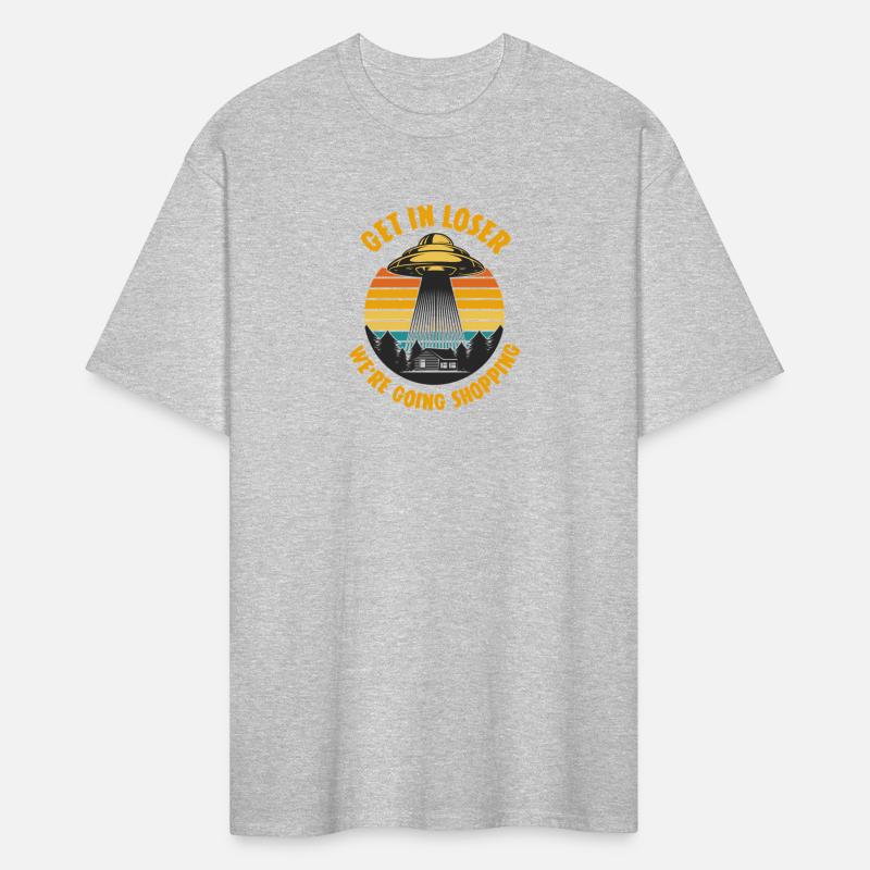 Get In Loser We'Re Going Shopping Ufo Alien