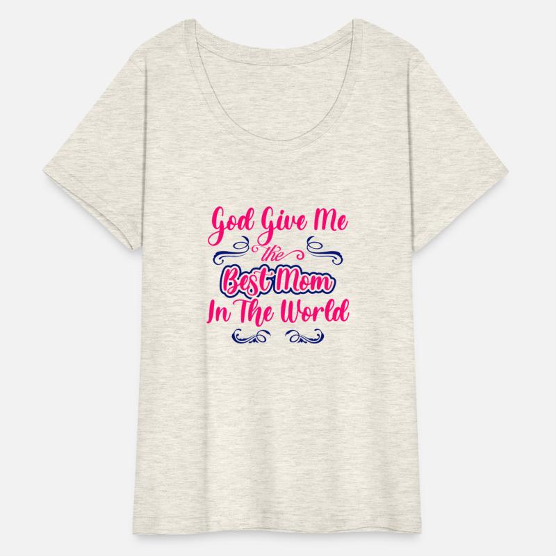 God give me the best mom in the world