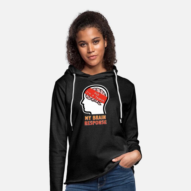 My Brain Response: 418 I'm a Teapot