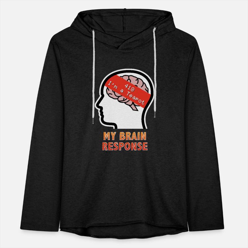 My Brain Response: 418 I'm a Teapot