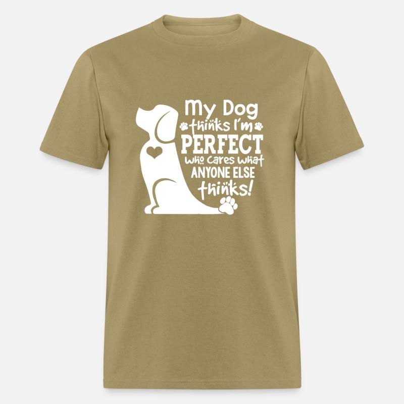 my dog thinks i m perfect who cares what anyone el