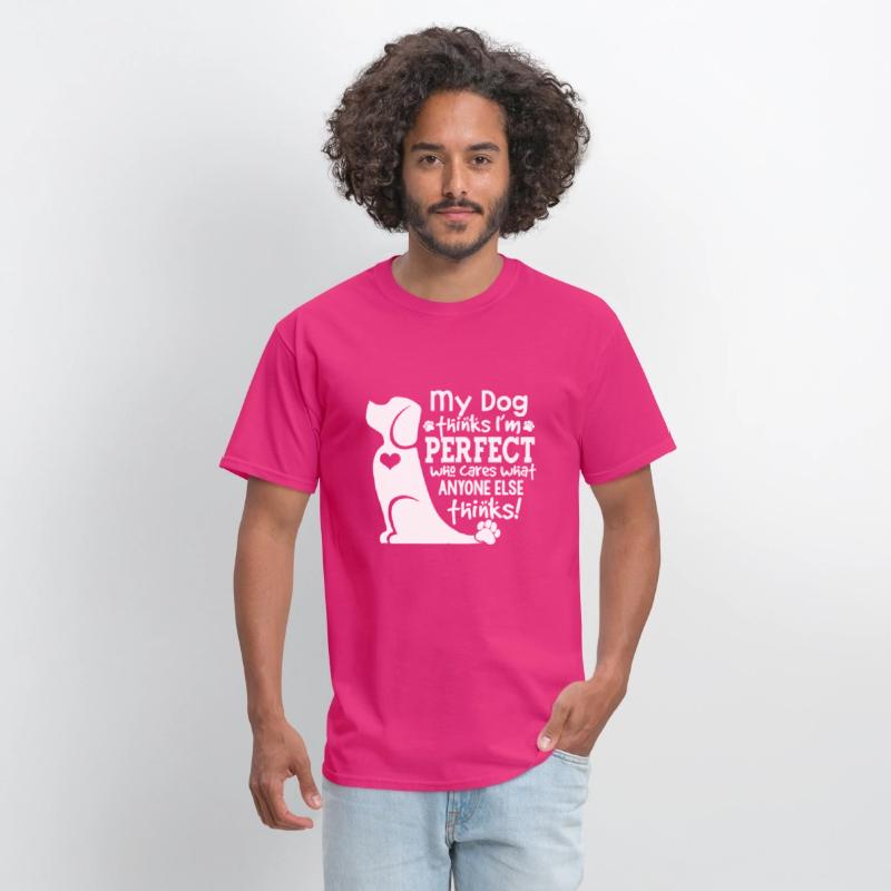 my dog thinks i m perfect who cares what anyone el