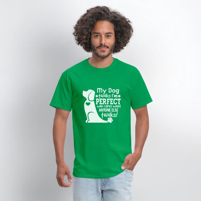 my dog thinks i m perfect who cares what anyone el