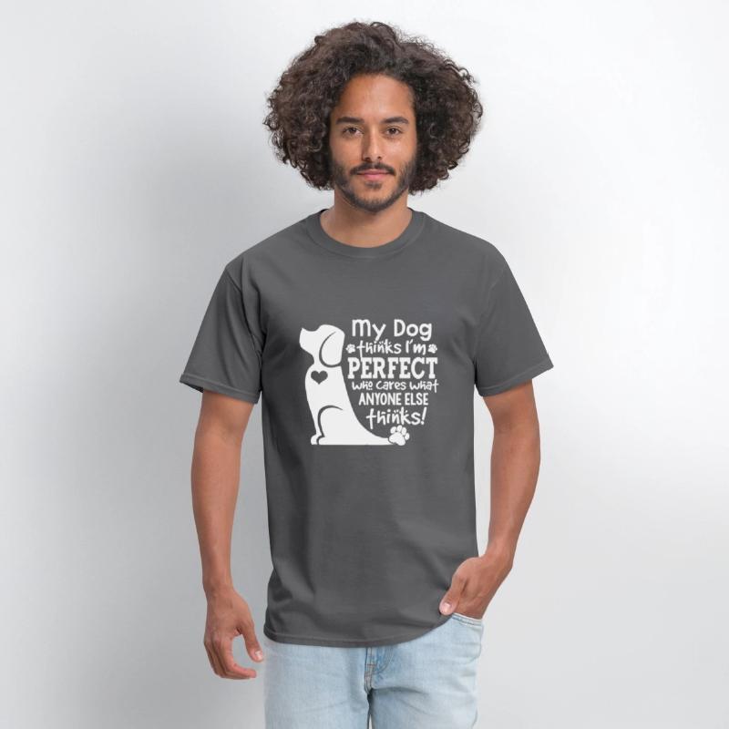 my dog thinks i m perfect who cares what anyone el