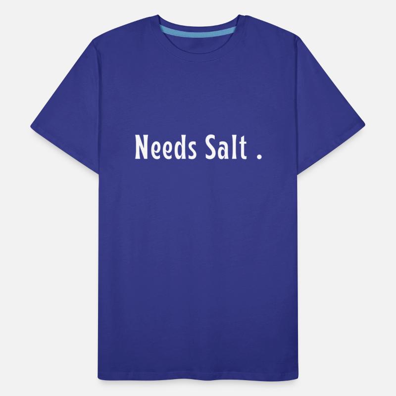 Needs Salt. funny cooking slogan , cooking Gift .