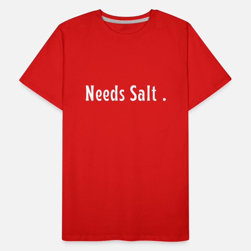 Needs Salt. funny cooking slogan , cooking Gift .