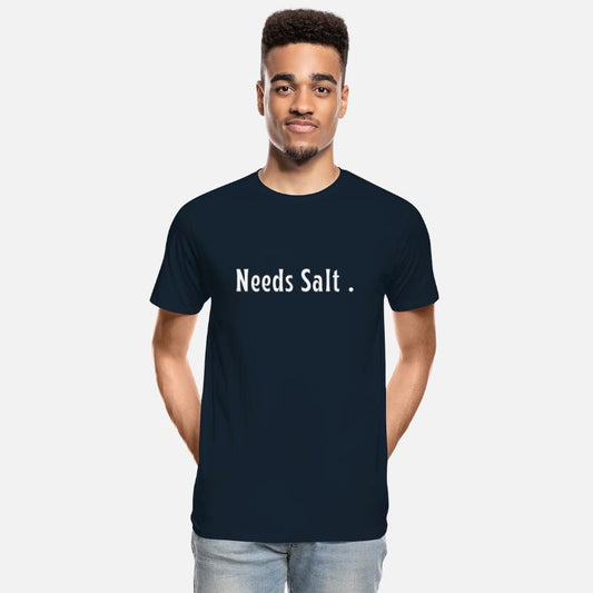 Needs Salt. funny cooking slogan , cooking Gift .