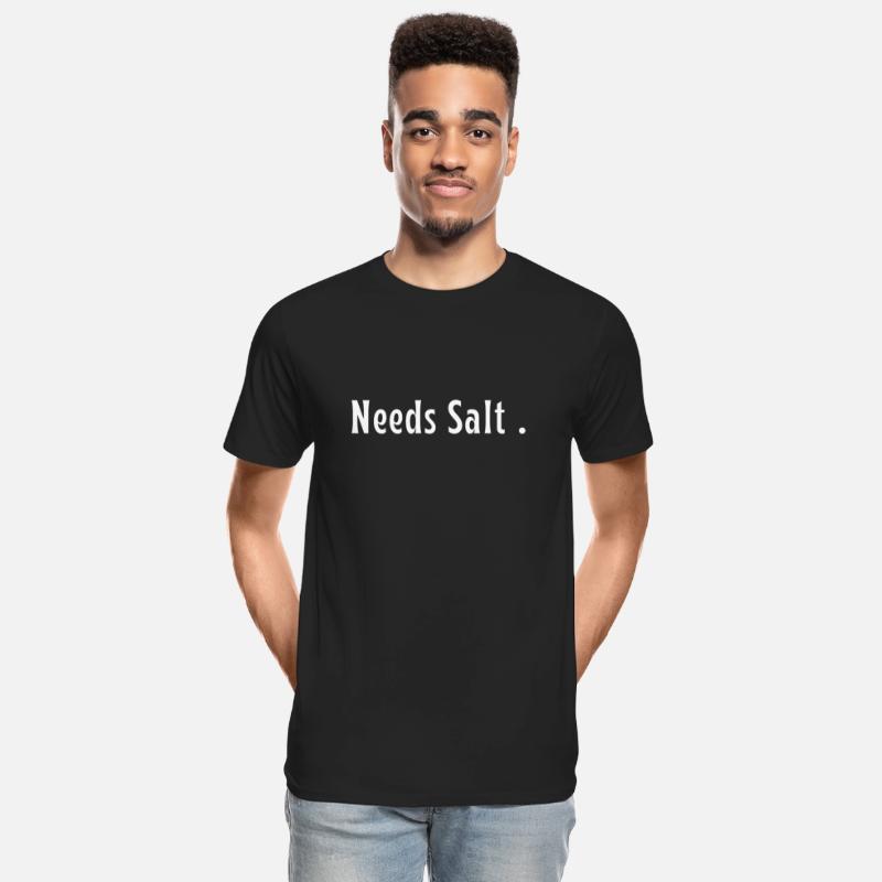 Needs Salt. funny cooking slogan , cooking Gift .