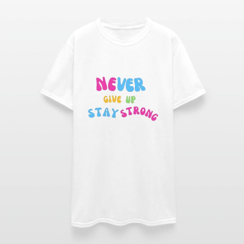 never give up stay strong