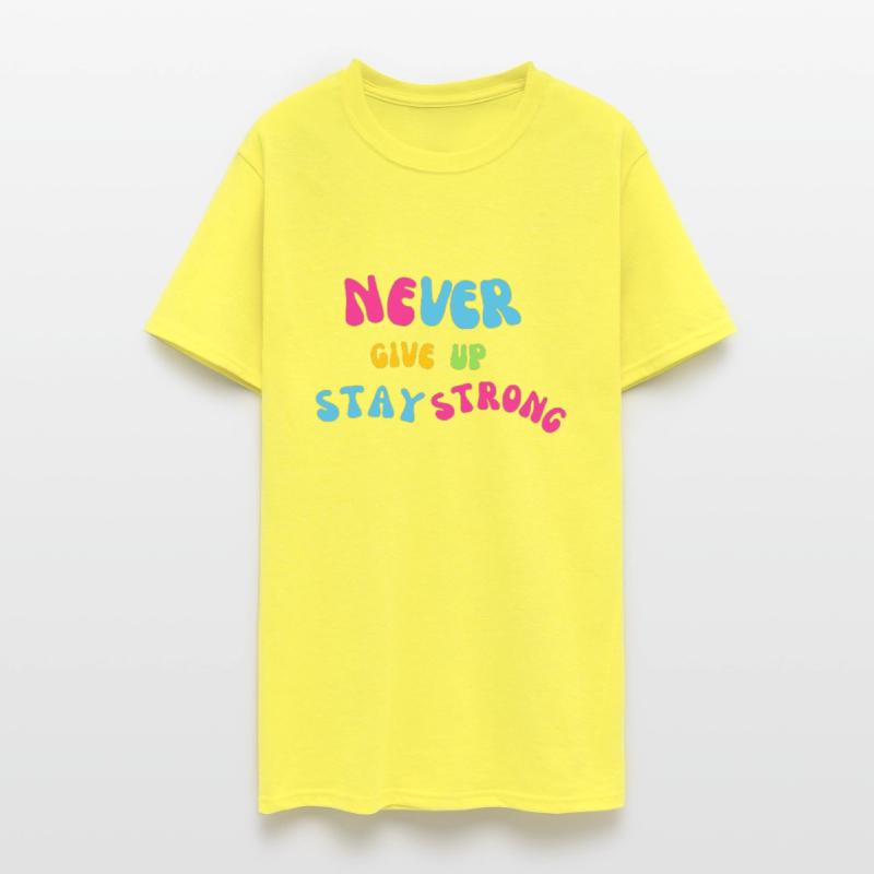 never give up stay strong