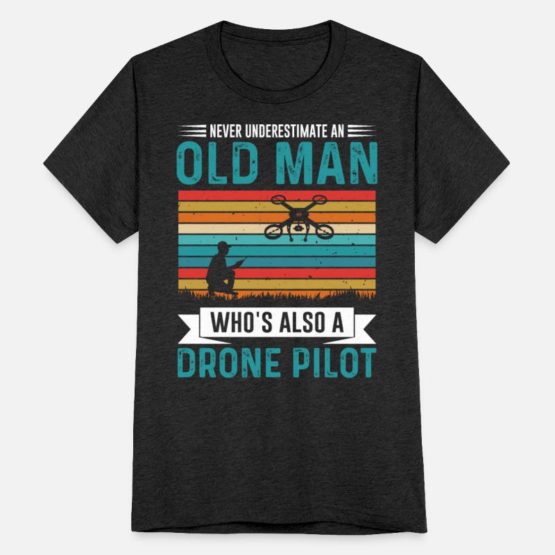 Never Understimate An Old Man Who s Also A Drone