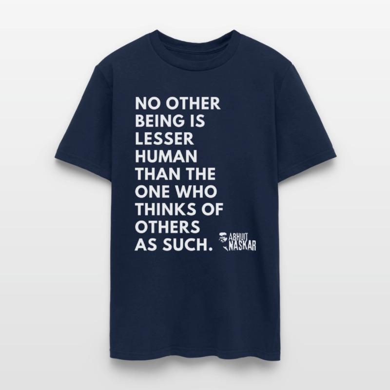 No being is lesser human - Abhijit Naskar