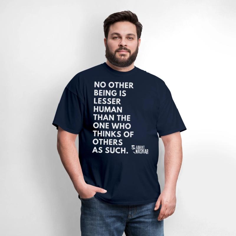 No being is lesser human - Abhijit Naskar