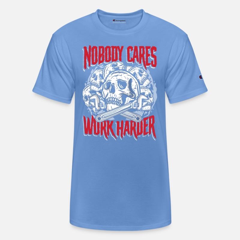 Nobody cares work harder | craft & fix the leak