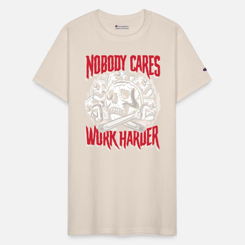 Nobody cares work harder | craft & fix the leak