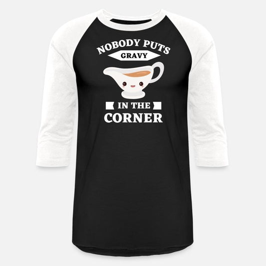 Nobody Puts Gravy In The Corner